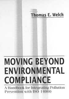 Moving Beyond Environmental Compliance: A Handbook for Integrating Pollution Prevention with ISO 14000