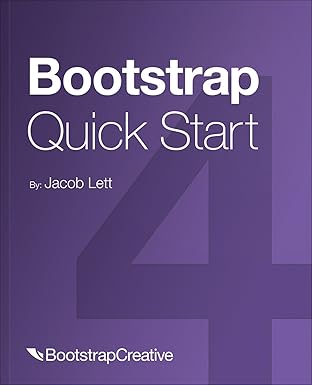 Bootstrap 4 Quick Start: Responsive Web Design and Development Basics