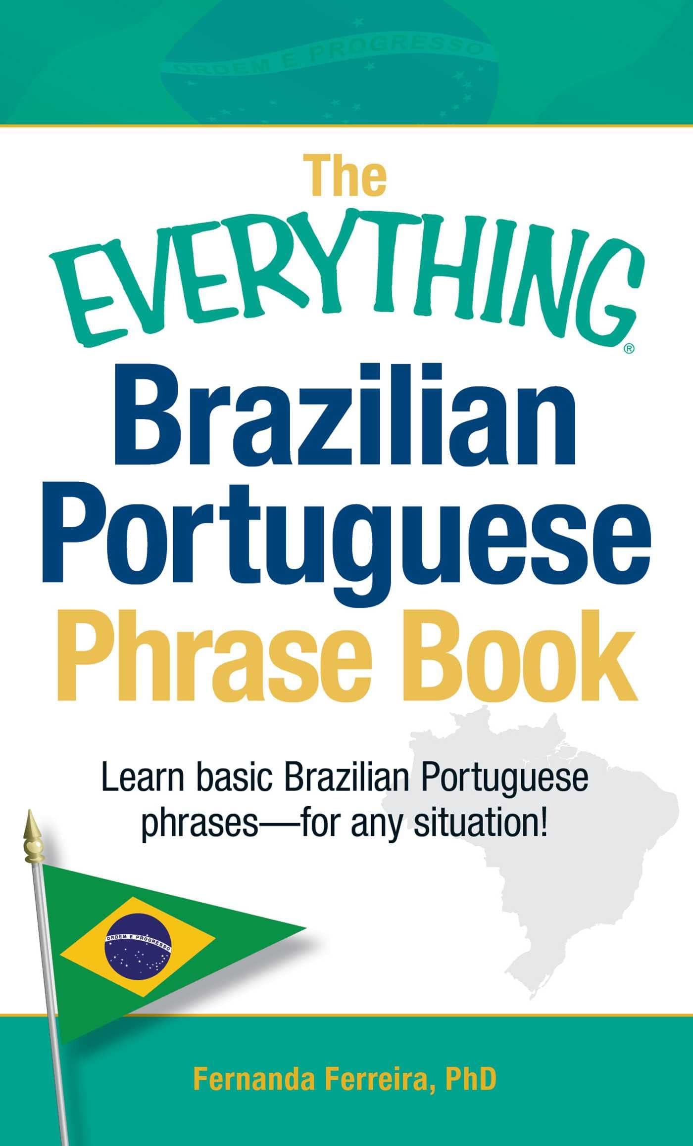 The Everything Brazilian Portuguese Phrase Book: Learn Basic Brazilian Portuguese Phrases - For Any Situation! (Everything® Series)