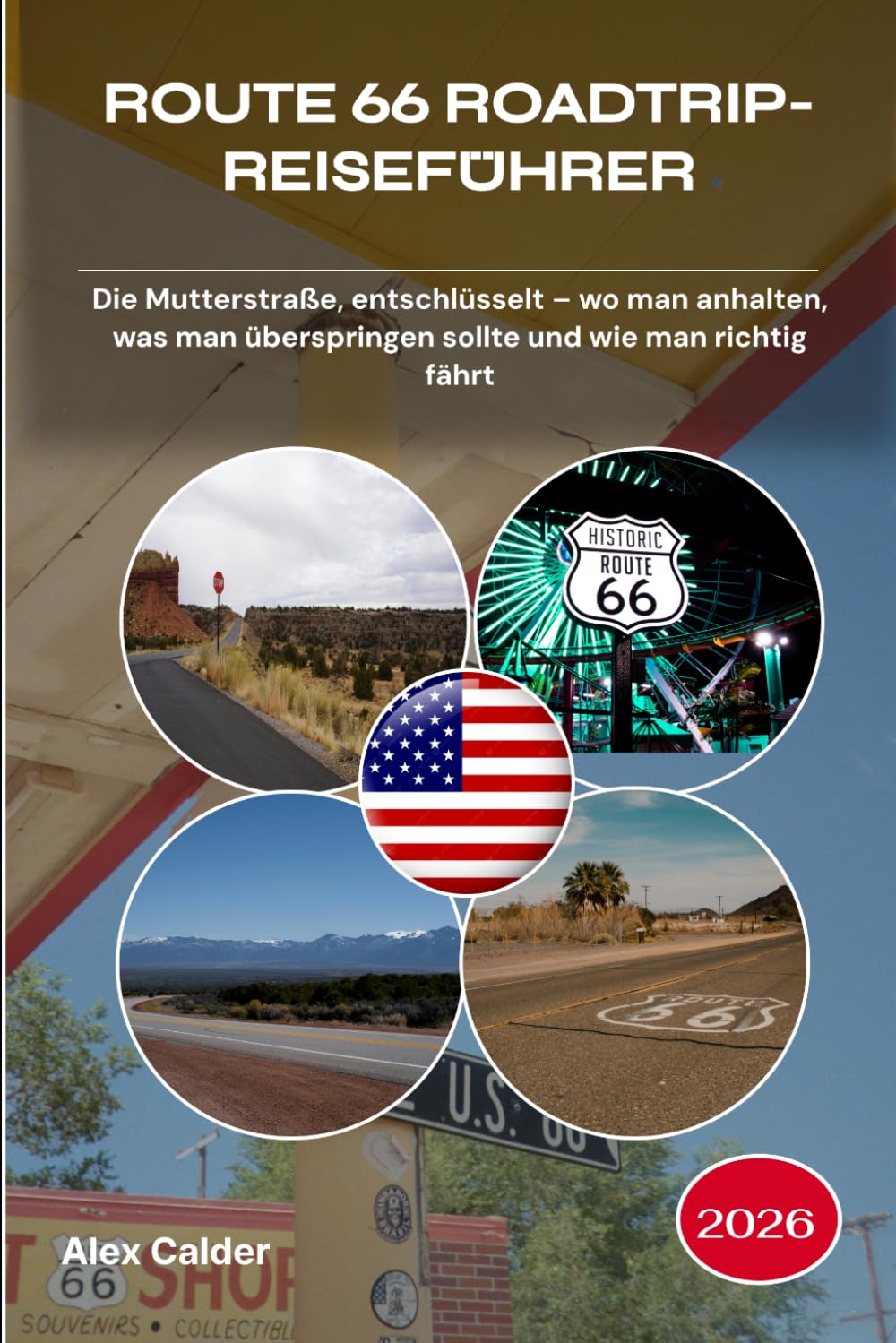 ROUTE 66 ROADTRIP-REISEFÜHRER 2026: Die Mutterstraße, entschlüsselt – wo man anhalten, was man überspringen sollte und wie man richtig fährt