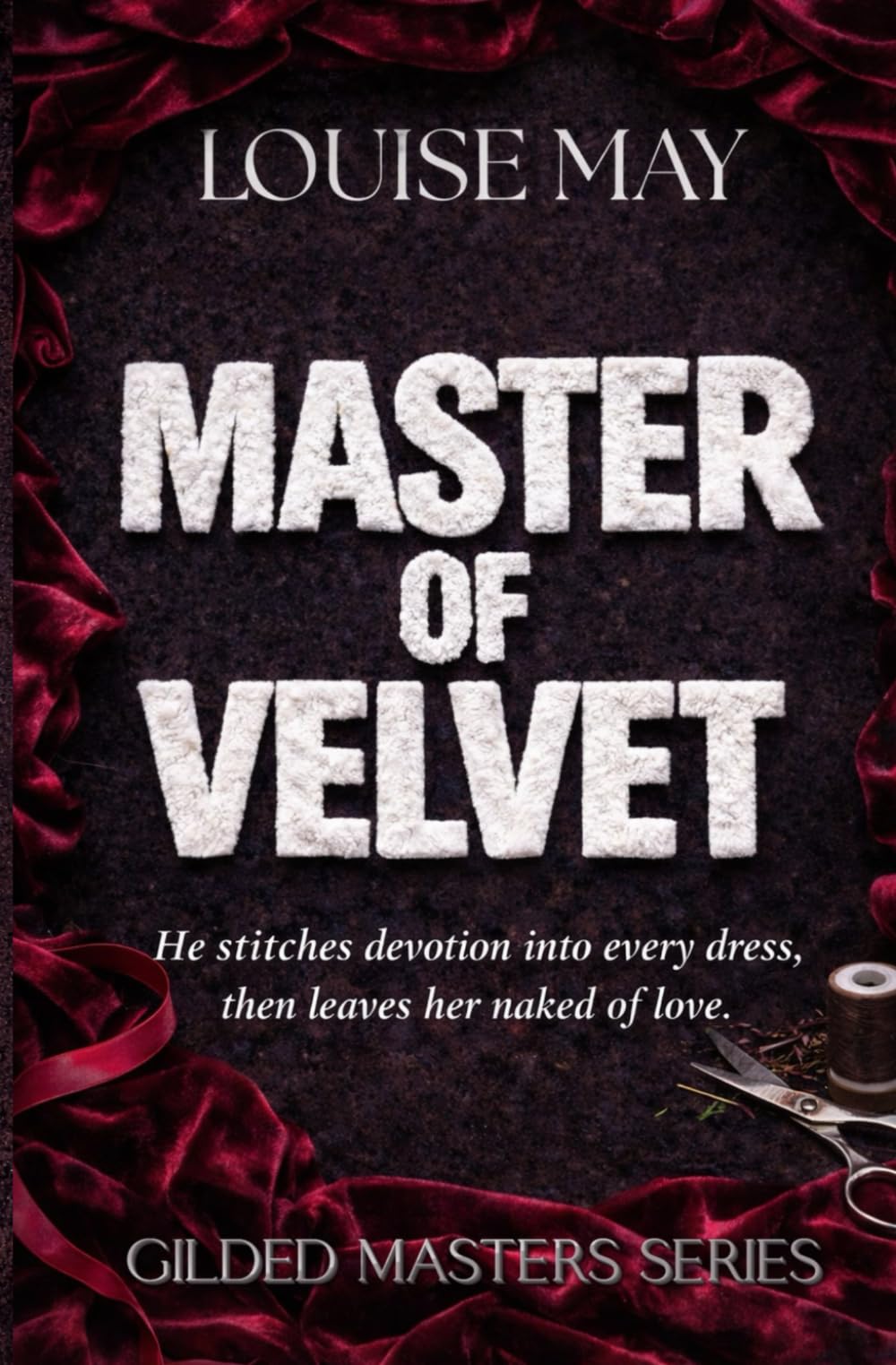 Master of Velvet: A Gilded Masters Novel of Desire, Power, and Obsession (The Gilded Masters Series)