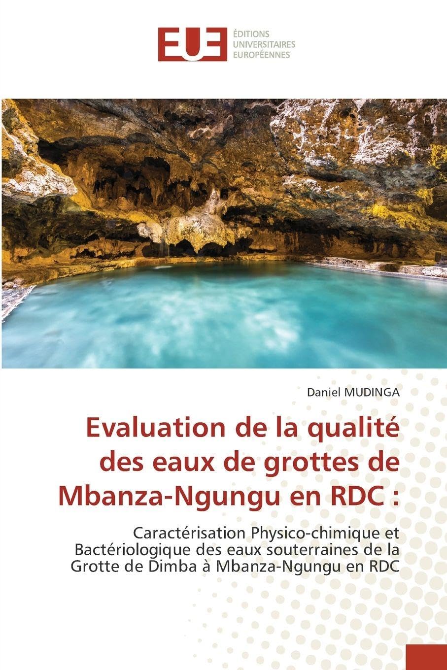 Evaluation de la qualité des eaux de grottes de Mbanza-Ngungu en RDC: Caractérisation Physico-chimique et Bactériologique des eaux souterraines de la Grotte de Dimba à Mbanza-Ngungu en RDC