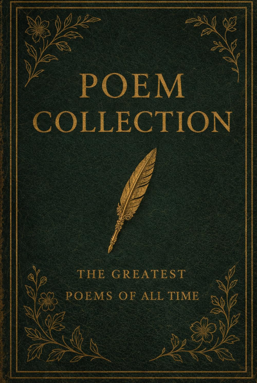 Poem Collection - The Greatest Poems of All Time (Illustrated)