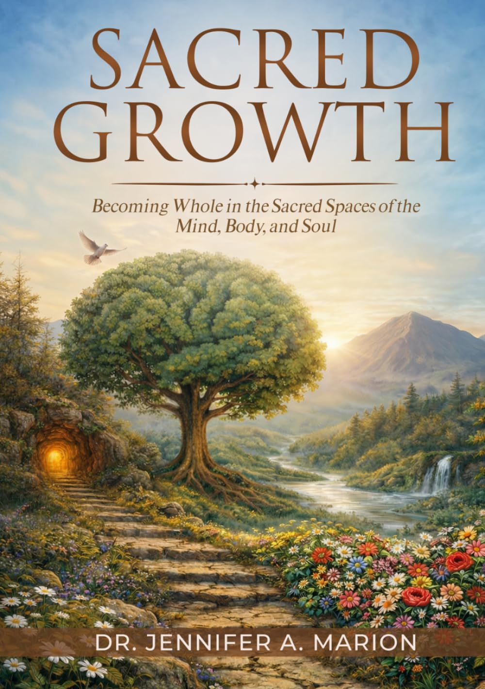 Sacred Growth: Becoming Whole in the Sacred Spaces of the Mind, Body, and Soul