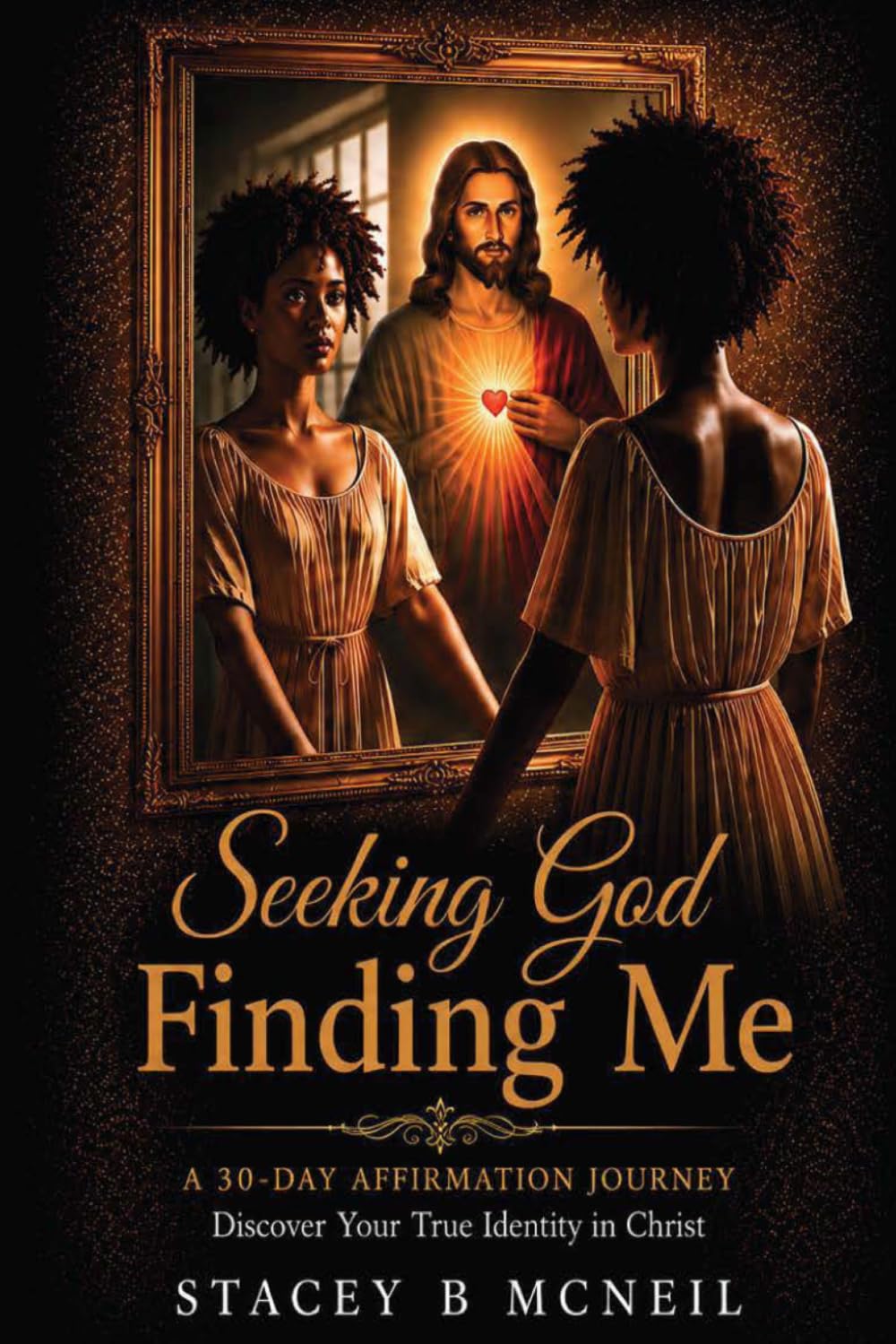 SEEKING GOD FINDING ME: 30- DAY AFFIRMATION JOURNEY