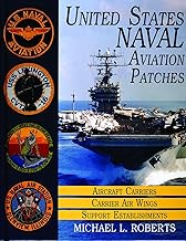 United States Naval Aviation Patches, Vol. 1: Aircraft Carriers / Carrier Air Wings / Support Establishments