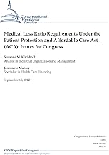 Medical Loss Ratio Requirements Under the Patient Protection and Affordable Care Act (ACA): Issues for Congress