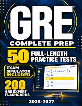 GRE Test Prep The Most Complete Study Guide with 10 Full-Length Practice Tests, Weekly Bonus Exams, and 200 Flashcards to Master Every Section of the New GRE Format and Achieve Your Best Score