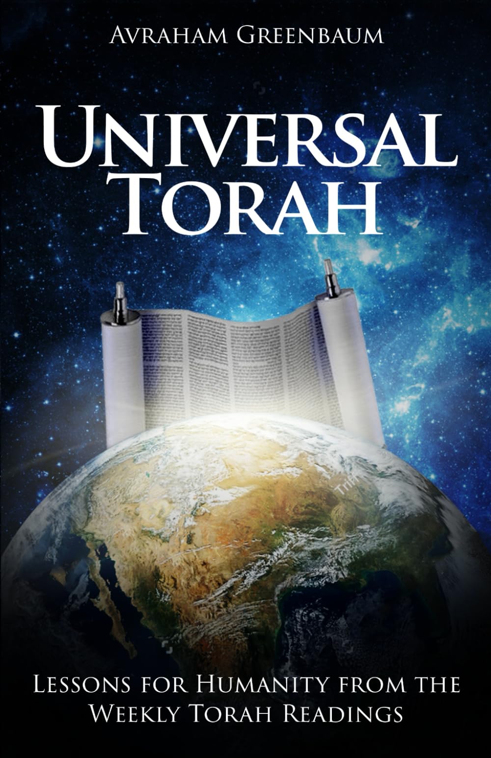 Universal Torah: Lessons for Humanity from the Weekly Torah Readings