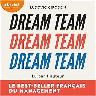 Dream Team: Les meilleurs secrets des managers pour recruter et fid&eacute;liser votre &eacute;quipe id&eacute;ale