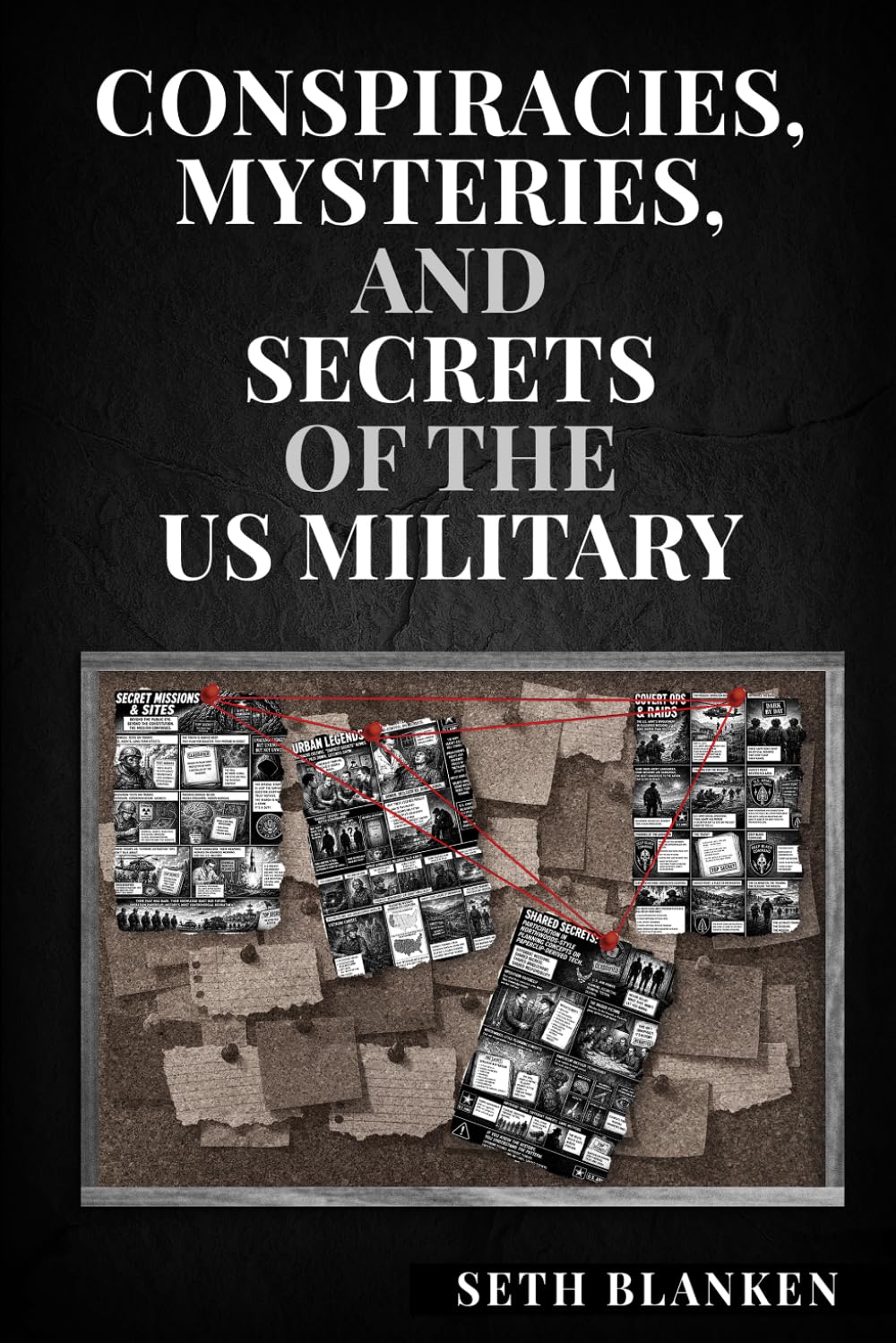 Conspiracies, Mysteries, and Secrets of the US Military