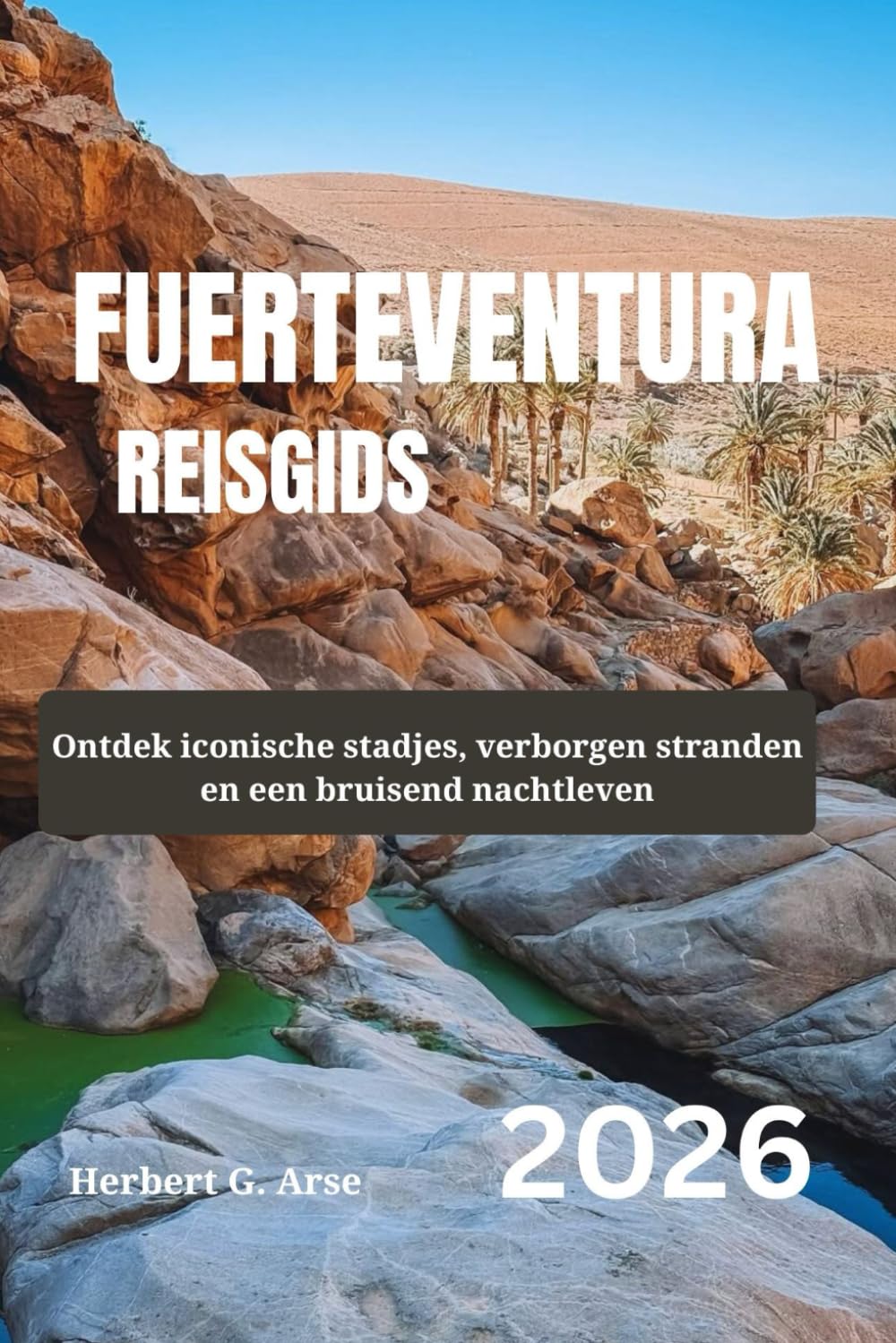 FUERTEVENTURA Reisgids 2026: Ontdek iconische stadjes, verborgen stranden en een bruisend nachtleven