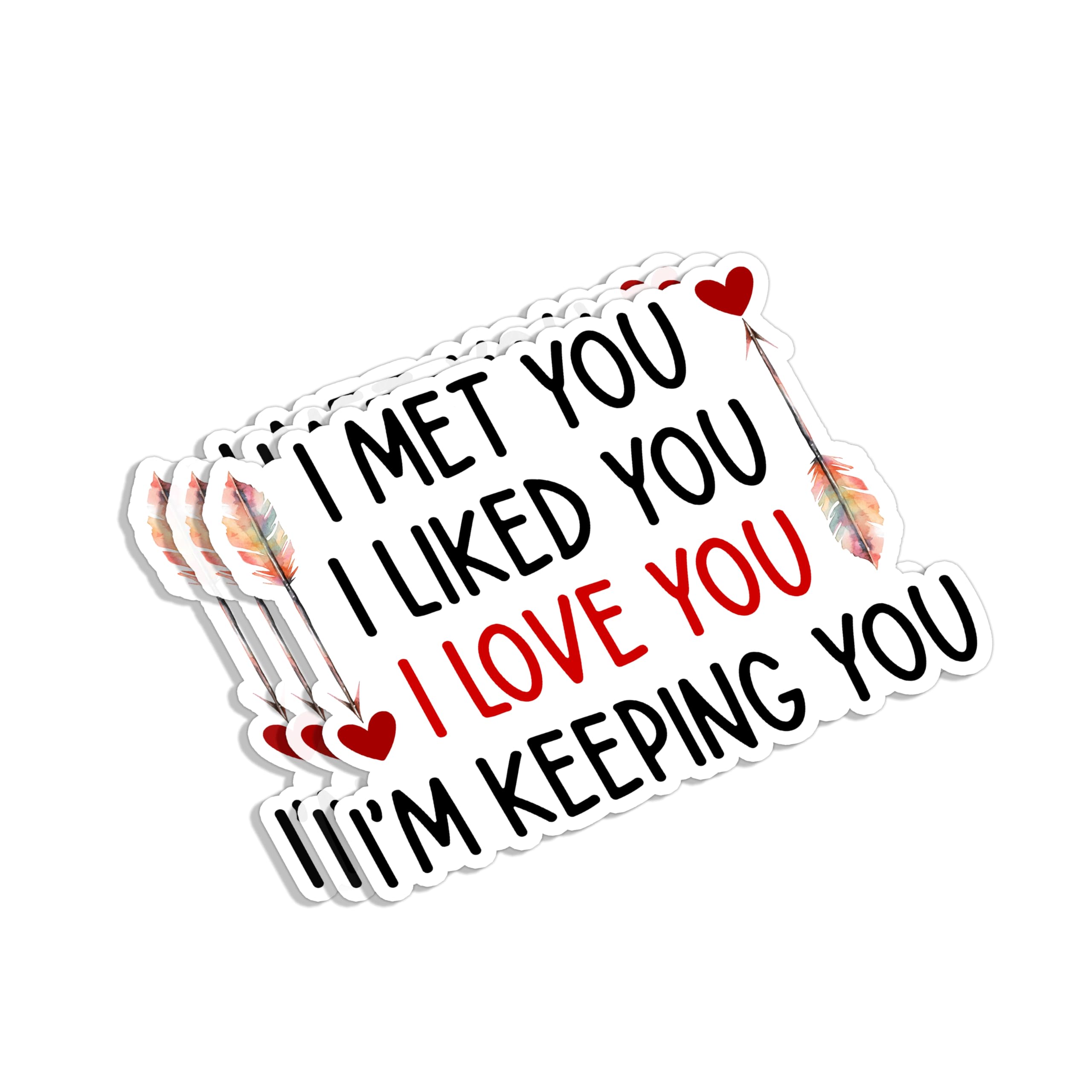 Photo 1 of (3Pcs) I Met You I Liked You I Love You I'm Keeping You Sticker Motivational Sayings Couple Family Love Anniversary Vinyl Decal for Tumbler Laptop Water Bottles Books Phone -Size 3x2.2 Inches