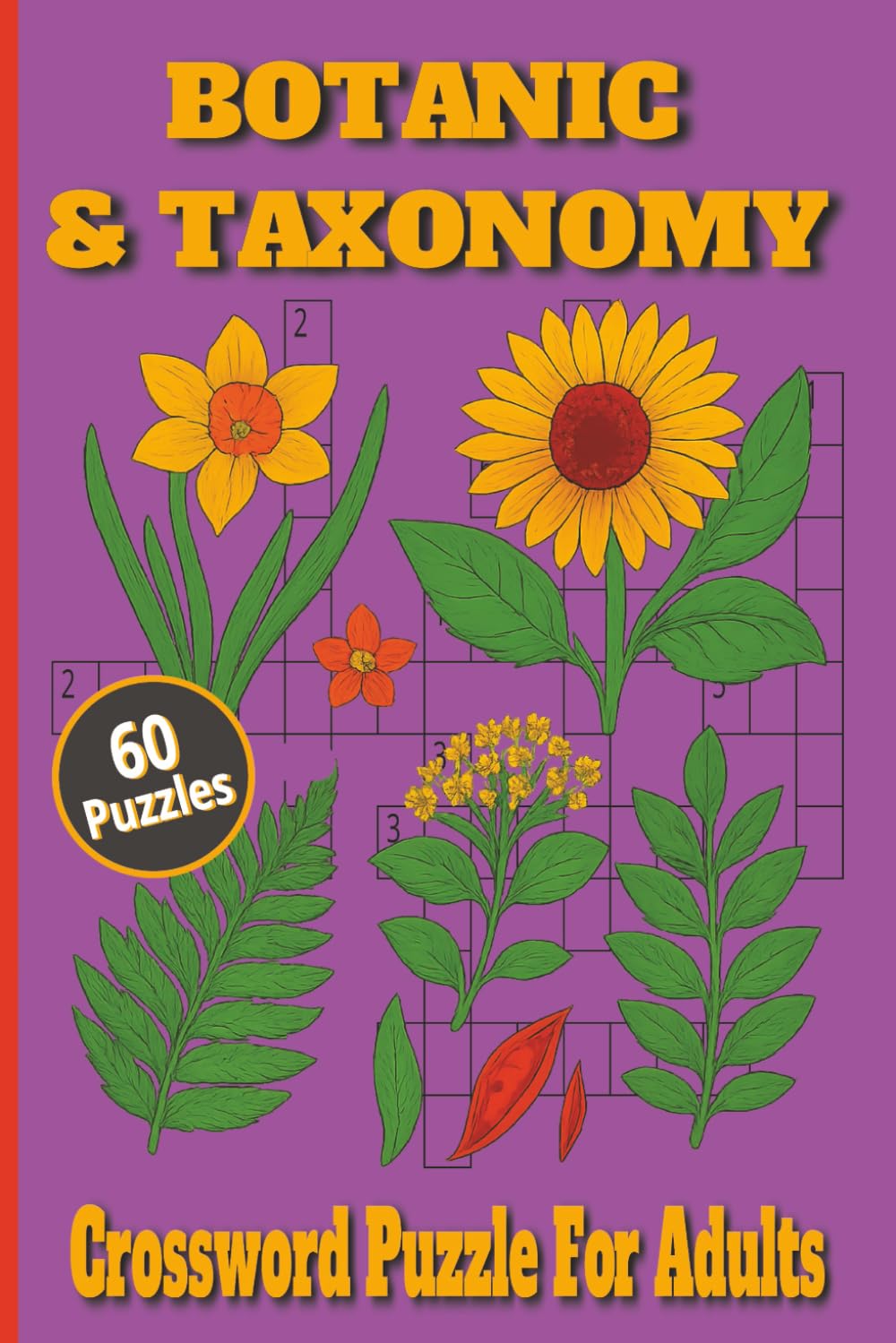 Botanic & Toxonomy Crossword Puzzle For Adults: Explore Plant Families, Scientific Names & Botanical Terms with 60 Challenging Crosswords | Learn Plant Classification