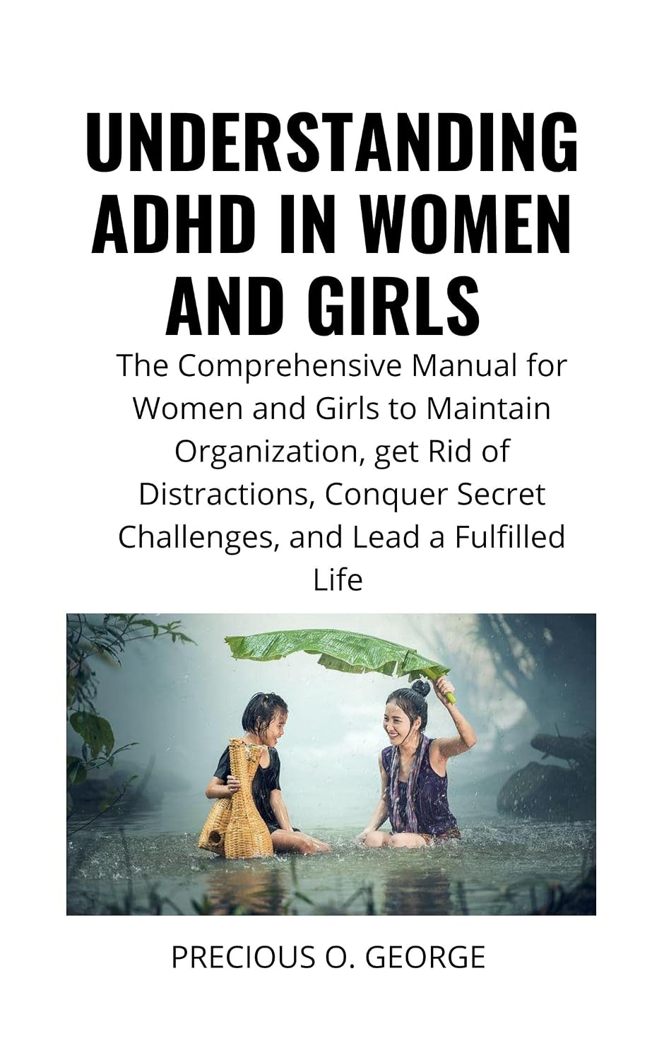 UNDERSTANDING ADHD IN WOMEN AND GIRLS : The Comprehensive Manual for ...