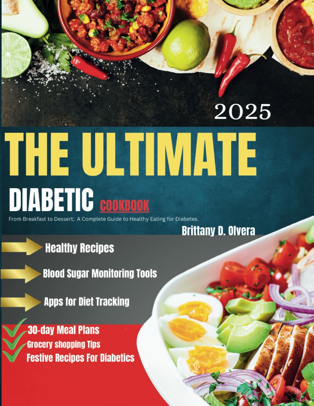 THE ULTIMATE DIABETIC COOKBOOK: From Breakfast to Dessert; A Complete Guide to Healthy Eating for Diabetes.