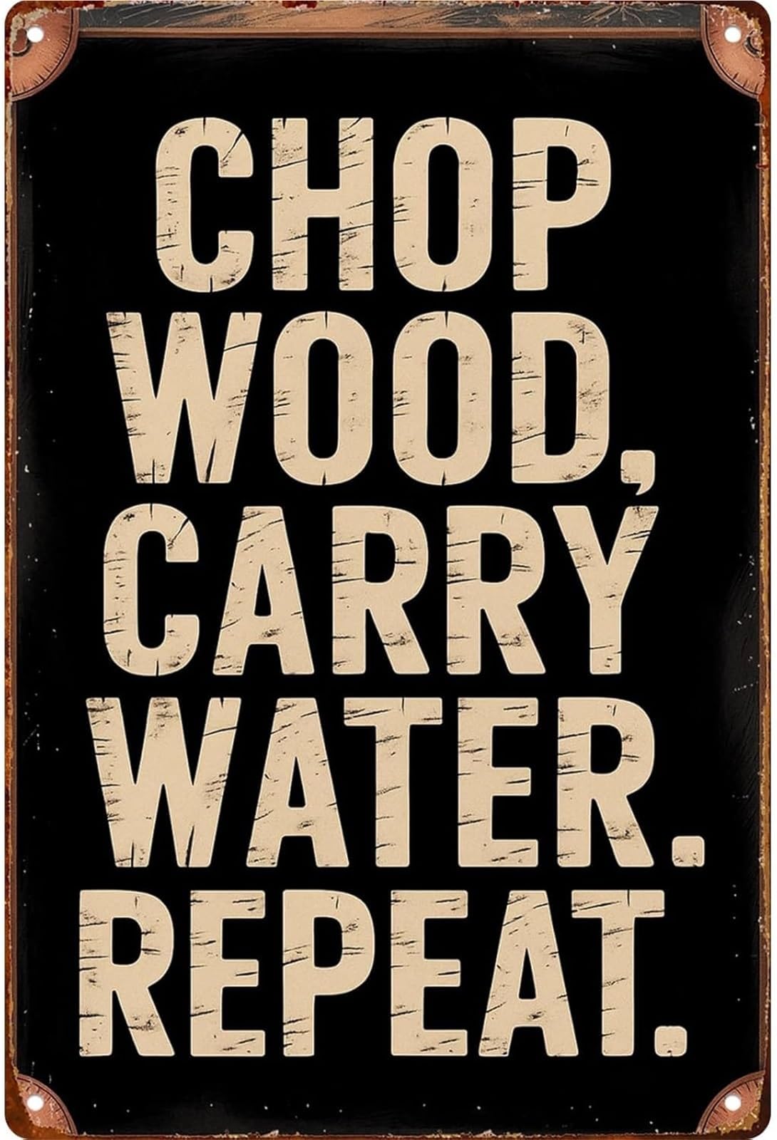 EKFBQBGW Retro Chop Wood Carry Water Repeat Humorous Metal Sign for Farm Man Cave Studio Den Decor 8 X 12 in