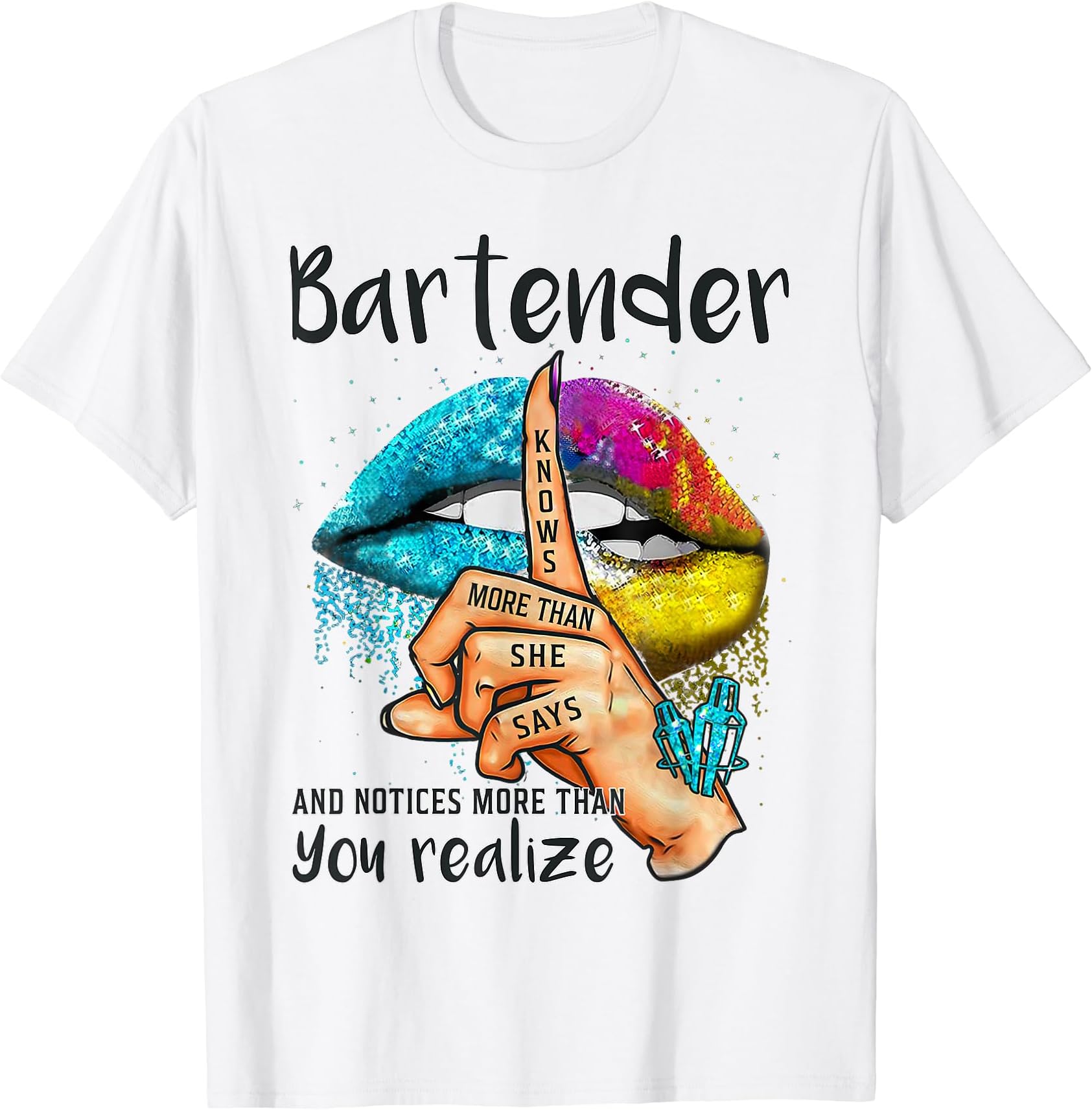 Bartender Knows More Than She Says By DinoBartender Knows More Than She Says And Notices Colorful Lips T-ShirtOEKO-TEX STANDARD 100