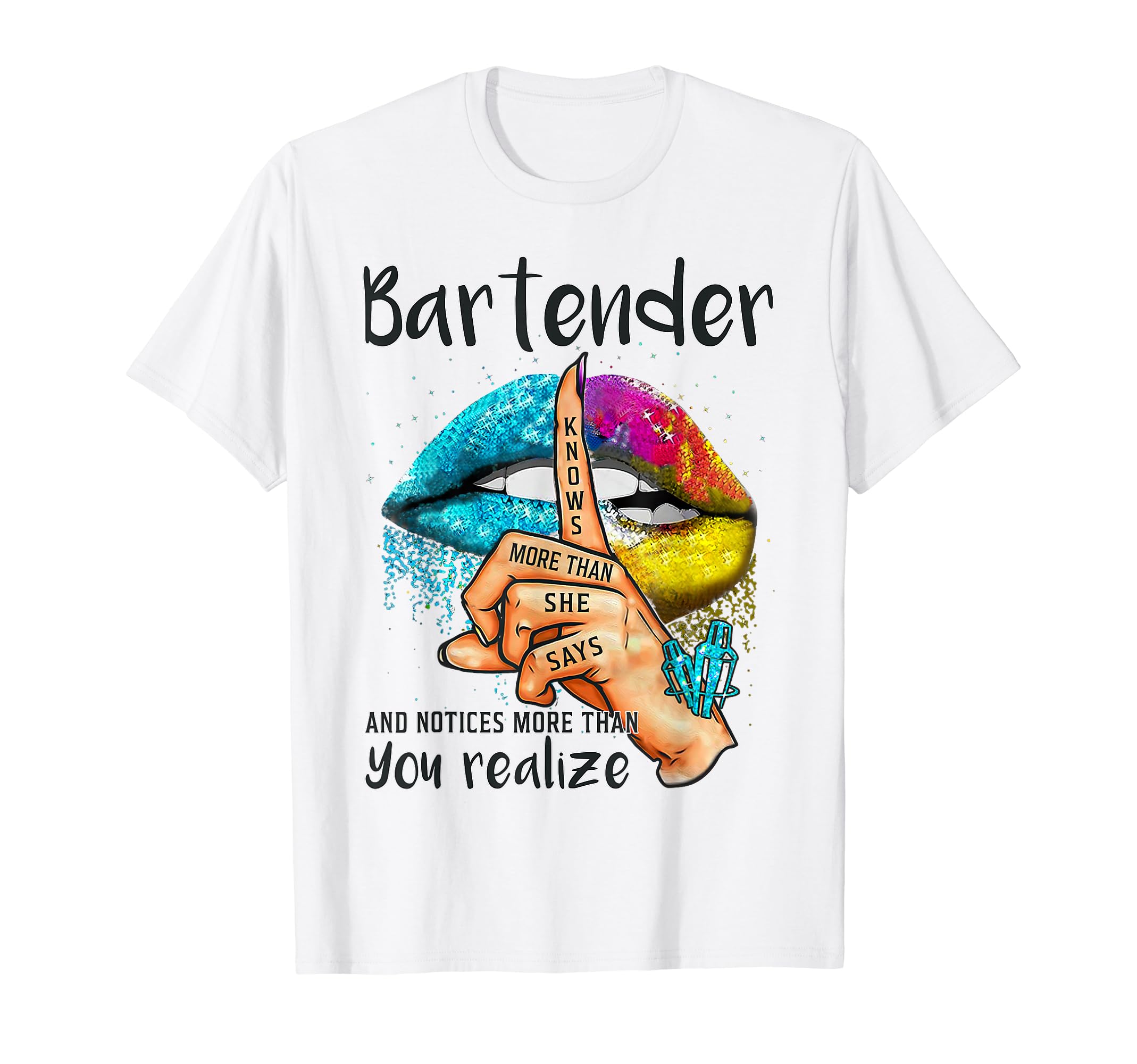 Bartender Knows More Than She Says By DinoBartender Knows More Than She Says And Notices Colorful Lips T-ShirtOEKO-TEX STANDARD 100