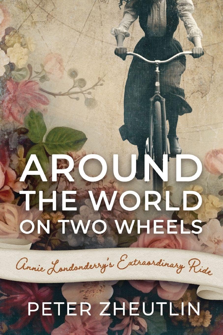 Around The World On Two Wheels: Annie Londonderry's Extraordinary Ride: 0