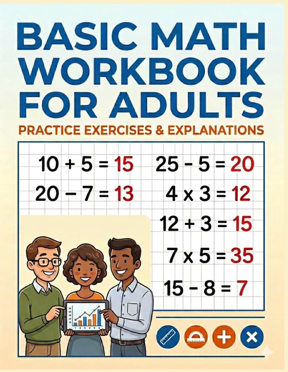 Basic Math Workbook for Adults: Math Homework Practice Workbook For Adults, Addition, Subtraction, and Multiplication Exercises, Perfect for Elderly ... Looking to Refresh Basic Arithmetic Skills