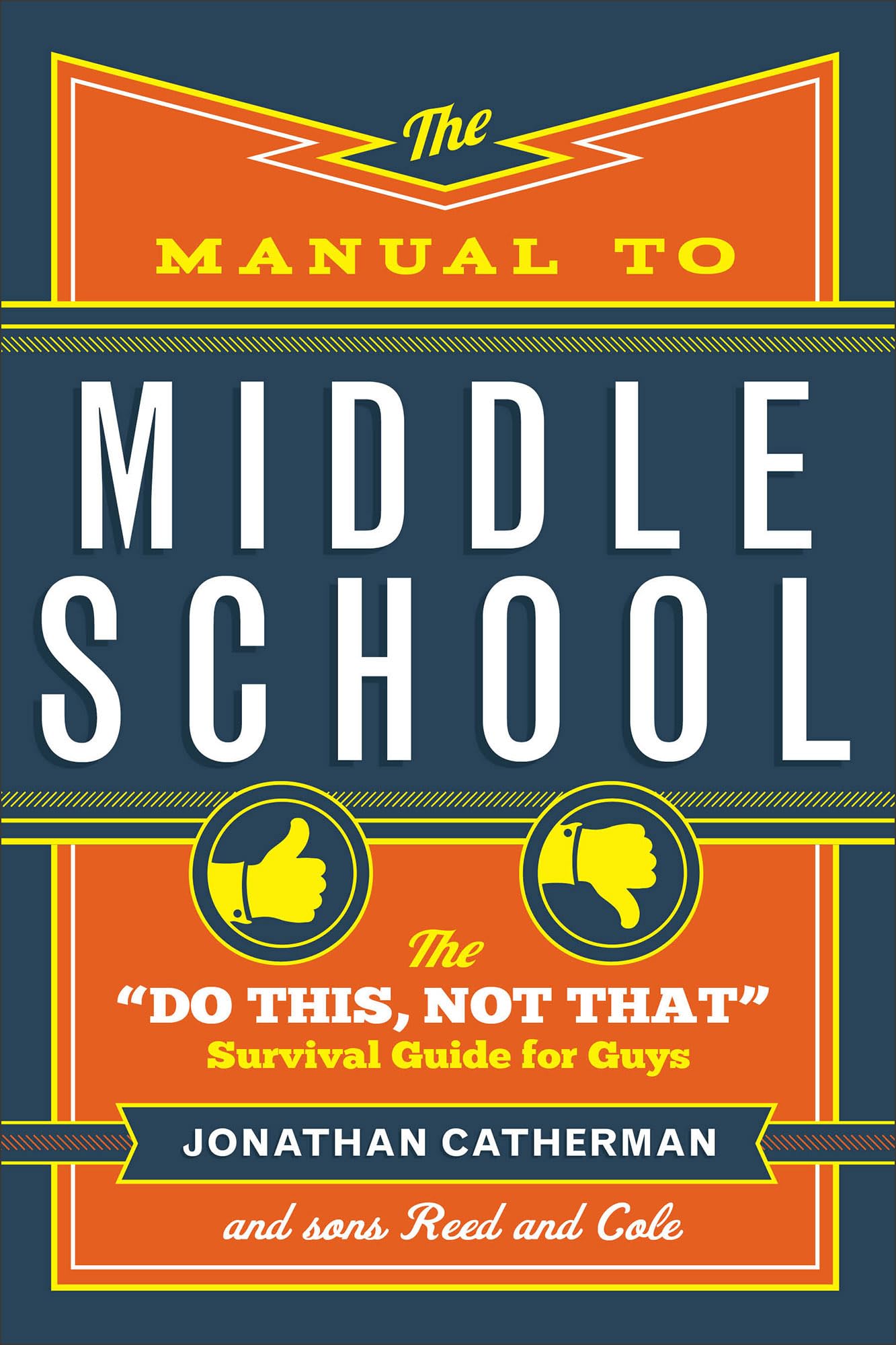 Manual to Middle School: The "Do This, Not That" Survival Guide for Guys