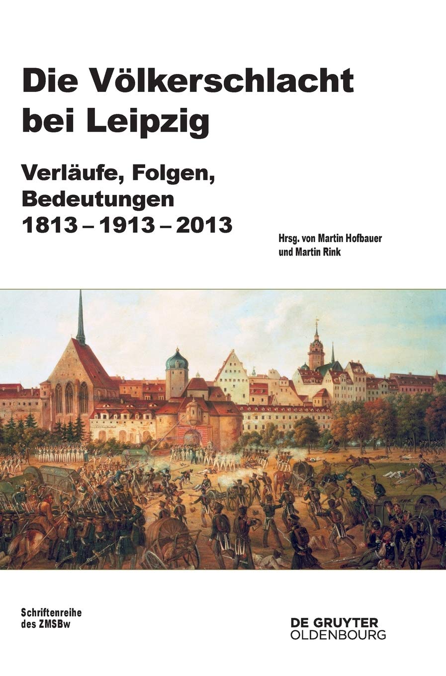 Die Volkerschlacht Bei Leipzig: Verlaufe, Folgen, Bedeutungen 1813-1913-2013 (Beitrage Zur Militargeschichte): 77