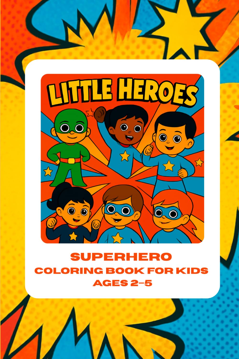 Little Heroes: Superhero Coloring Book for Kids Ages 2–5