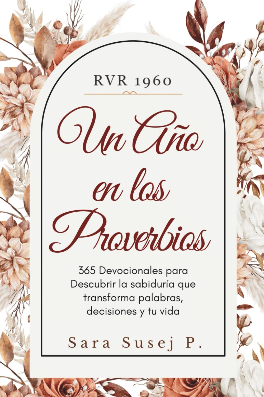 Un año en los Proverbios: Sabiduría práctica y dirección espiritual para decisiones guiadas por Dios. Un Devocional diario basado en Proverbios (RVR1960) para vivir con discernimiento y paz