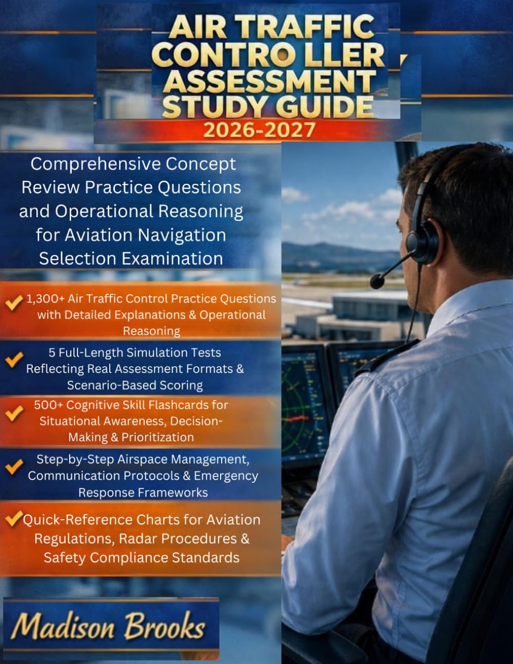 AIR TRAFFIC CONTROLLER ASSESSMENT STUDY GUIDE 2026-2027: Comprehensive Concept Review Practice Questions and Operational Reasoning for Aviation Navigation Selection Examination
