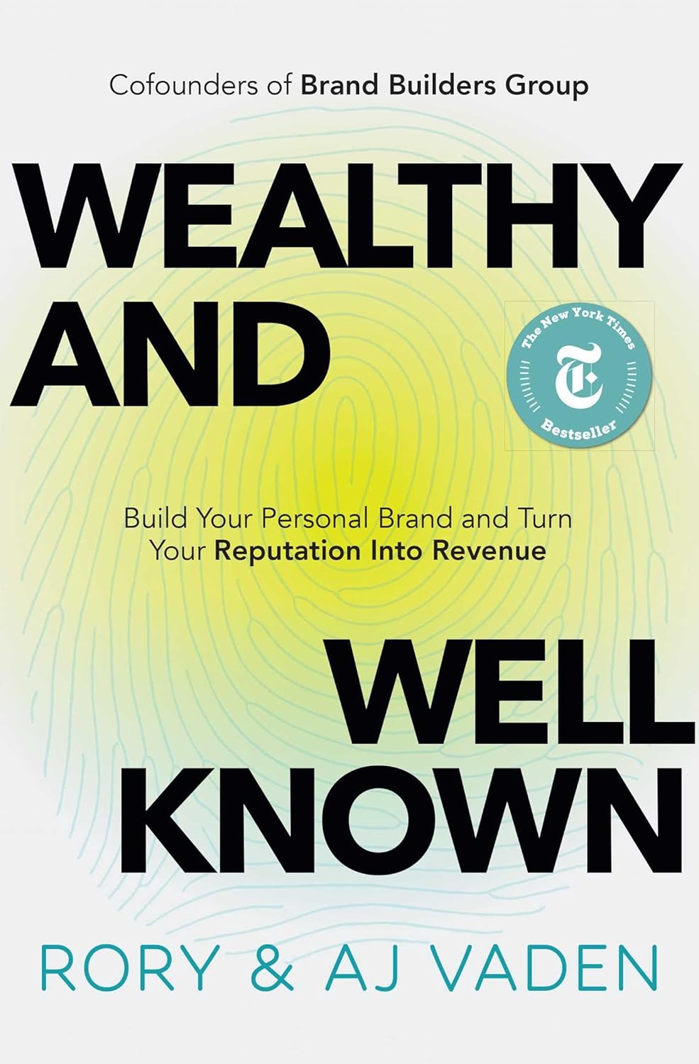 Wealthy and Well-Known: Build Your Personal Brand and Turn Your Reputation into Revenue Wealthy and Well-Known: Build Your Personal Brand and Turn Your Reputation into Revenue