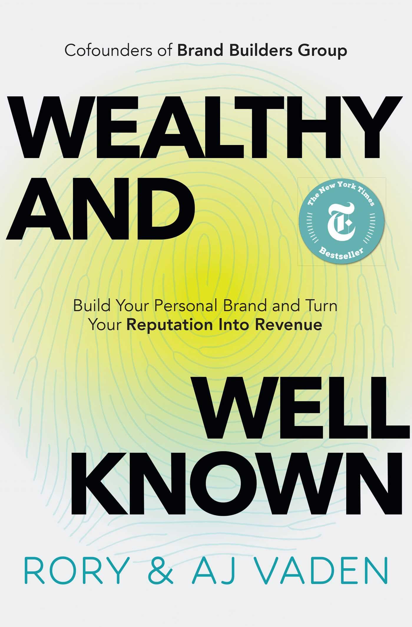 Wealthy and Well-Known: Build Your Personal Brand and Turn Your Reputation into Revenue