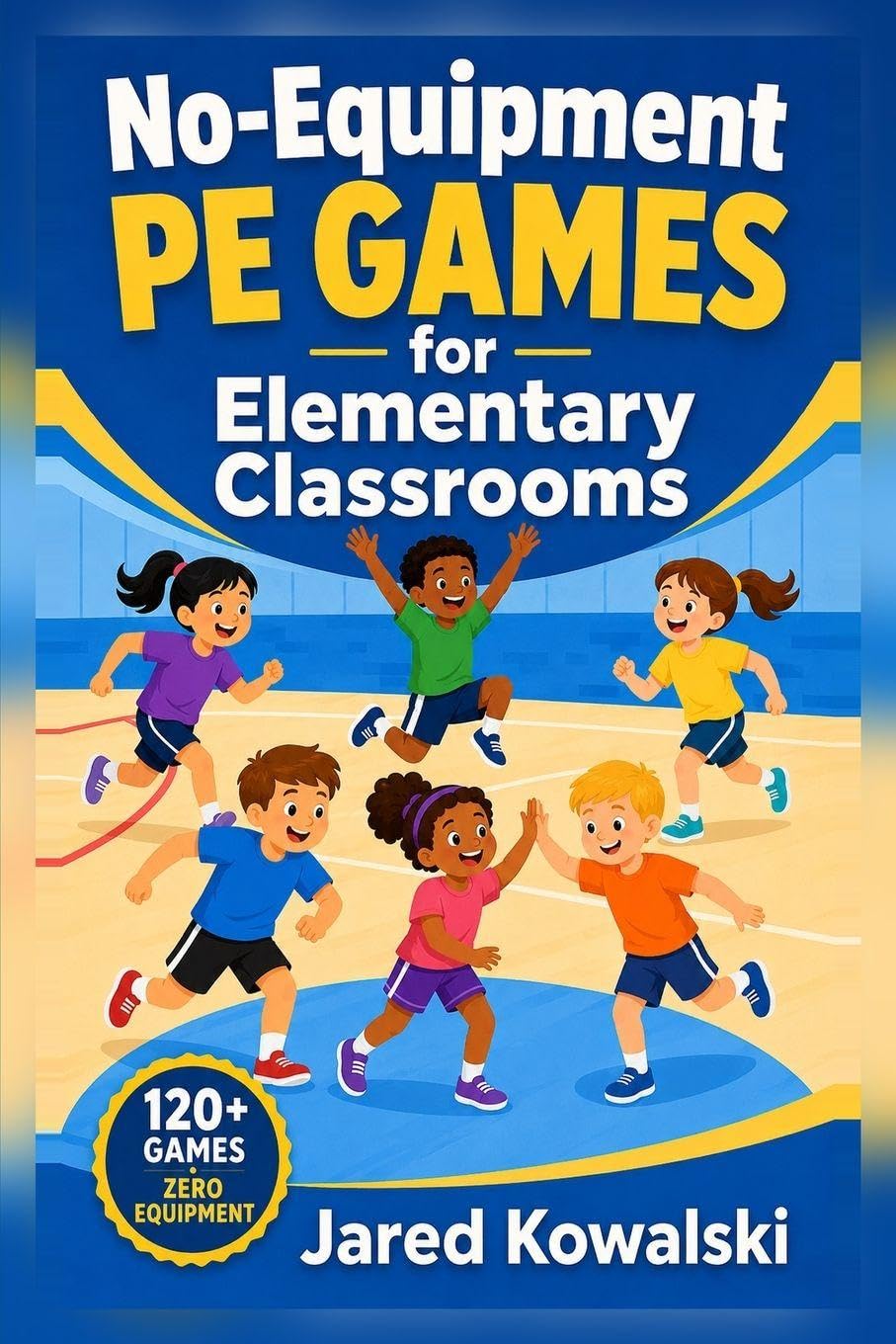 NO-EQUIPMENT PE GAMES FOR ELEMENTARY CLASSROOMS