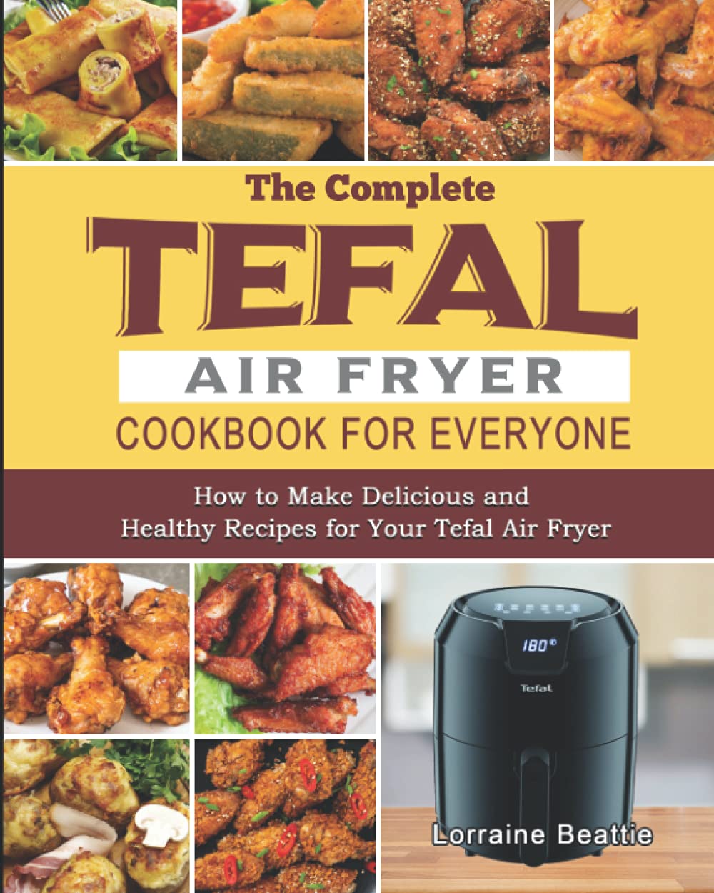 The Complete Tefal Air Fryer Cookbook For Everyone How to Make