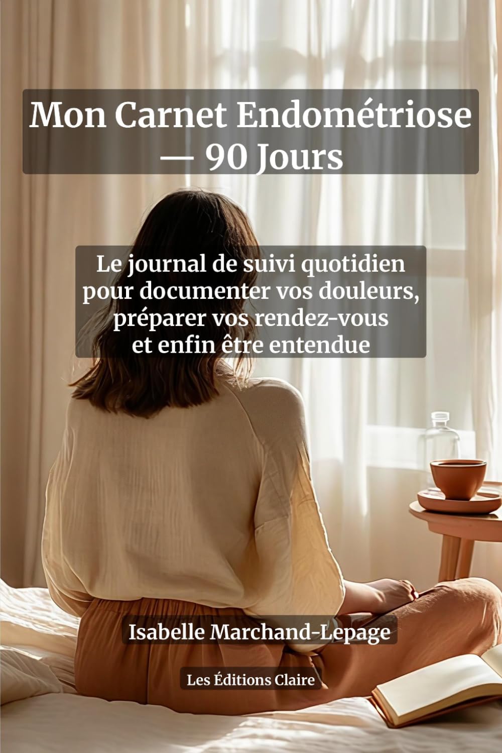 Mon Carnet Endométriose — 90 Jours : Journal de Suivi Quotidien des Douleurs, Symptômes et Traitements | Fiches Rendez-Vous Médicaux | Tracker Cycle ... jour après jour, préparer vos consultations