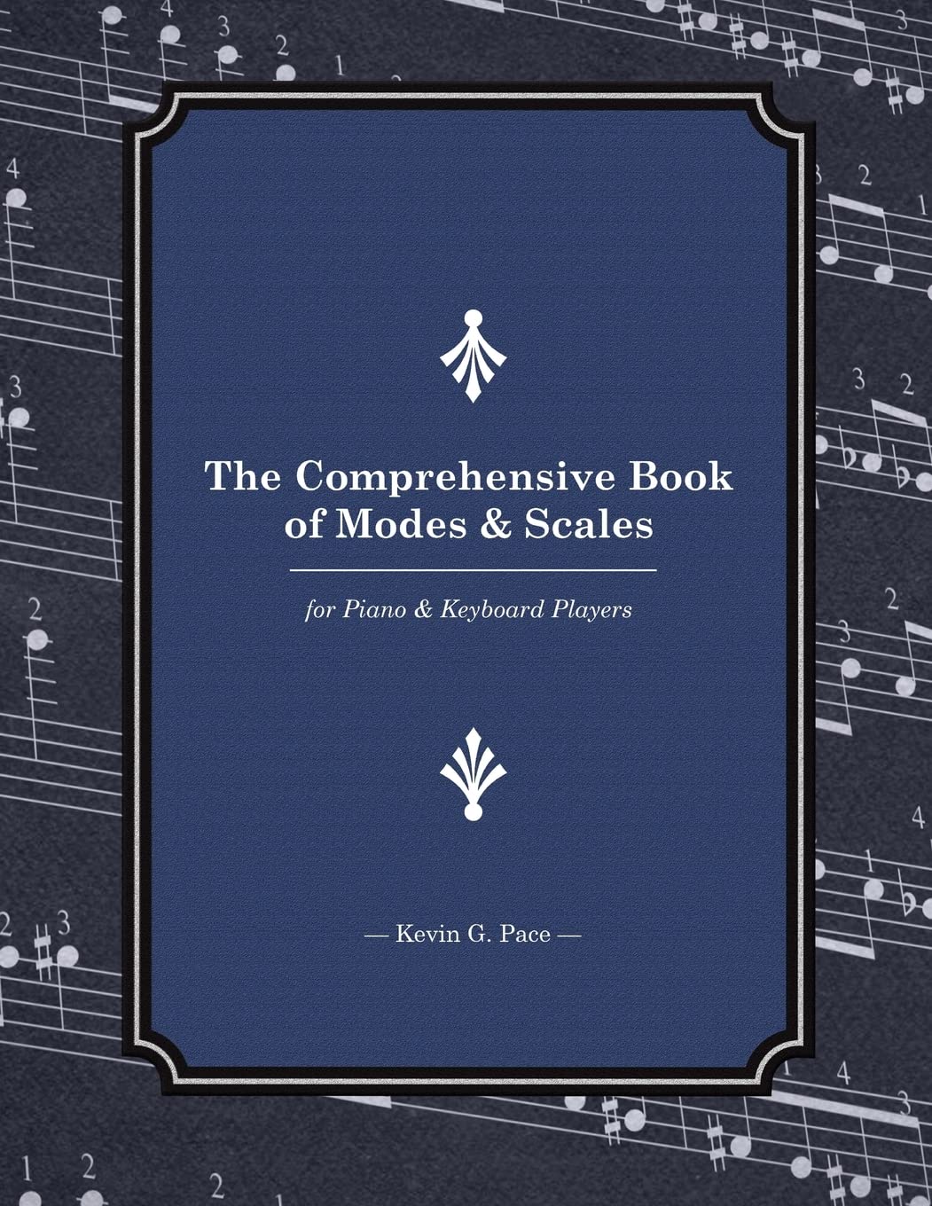 The Comprehensive Book of Modes and Scales: For Piano and Keyboard Players