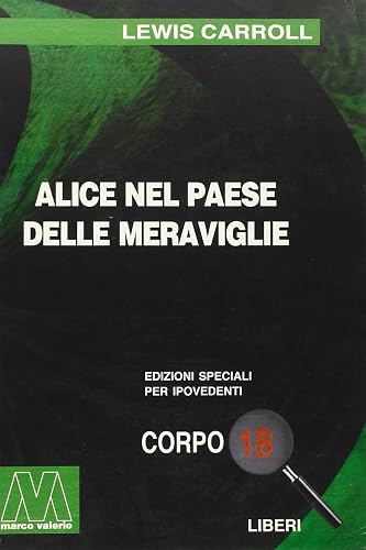 Alice nel paese delle meraviglie (Liberi corpo 18. Edizioni speciali per ipovedenti)
