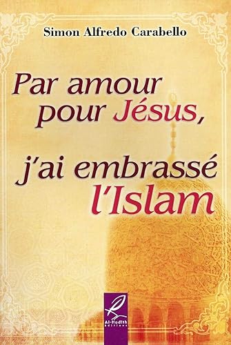 Par amour pour Jésus, j'ai embrassé l'Islam