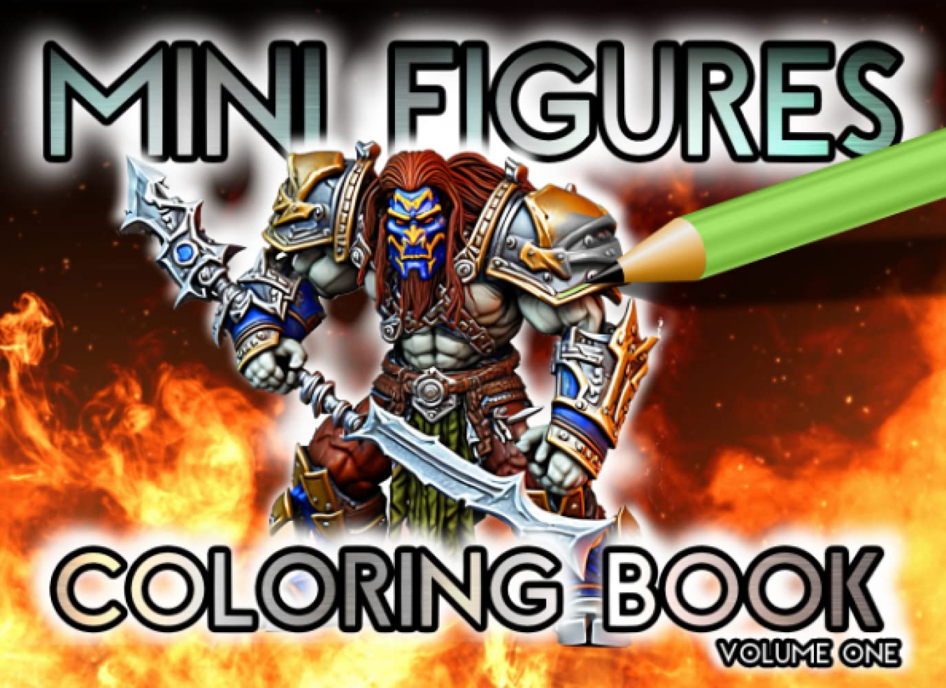 Mini Figures Coloring Book : Volume One: Over 60 Amazing War Figure Images to Color, Featuring Soldiers, Cats, Dragons, Wizards and More. The Perfect Gift for Model Painters.