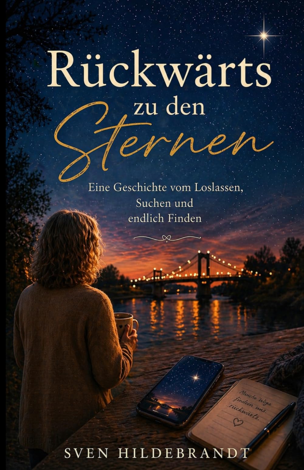 Rückwärts zu den Sternen: Eine Geschichte vom Loslassen, Suchen und endlich Finden