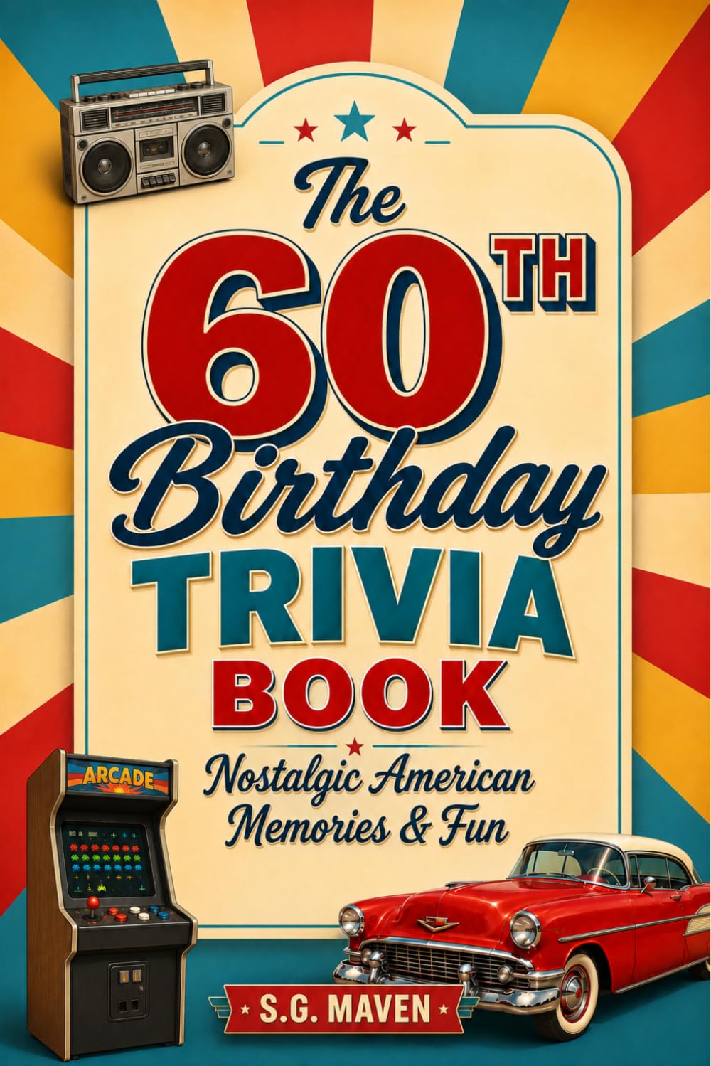 The 60th Birthday Trivia Book: Celebrating 60 Years of Nostalgic American Memories & Fun (60th Birthday Gift)