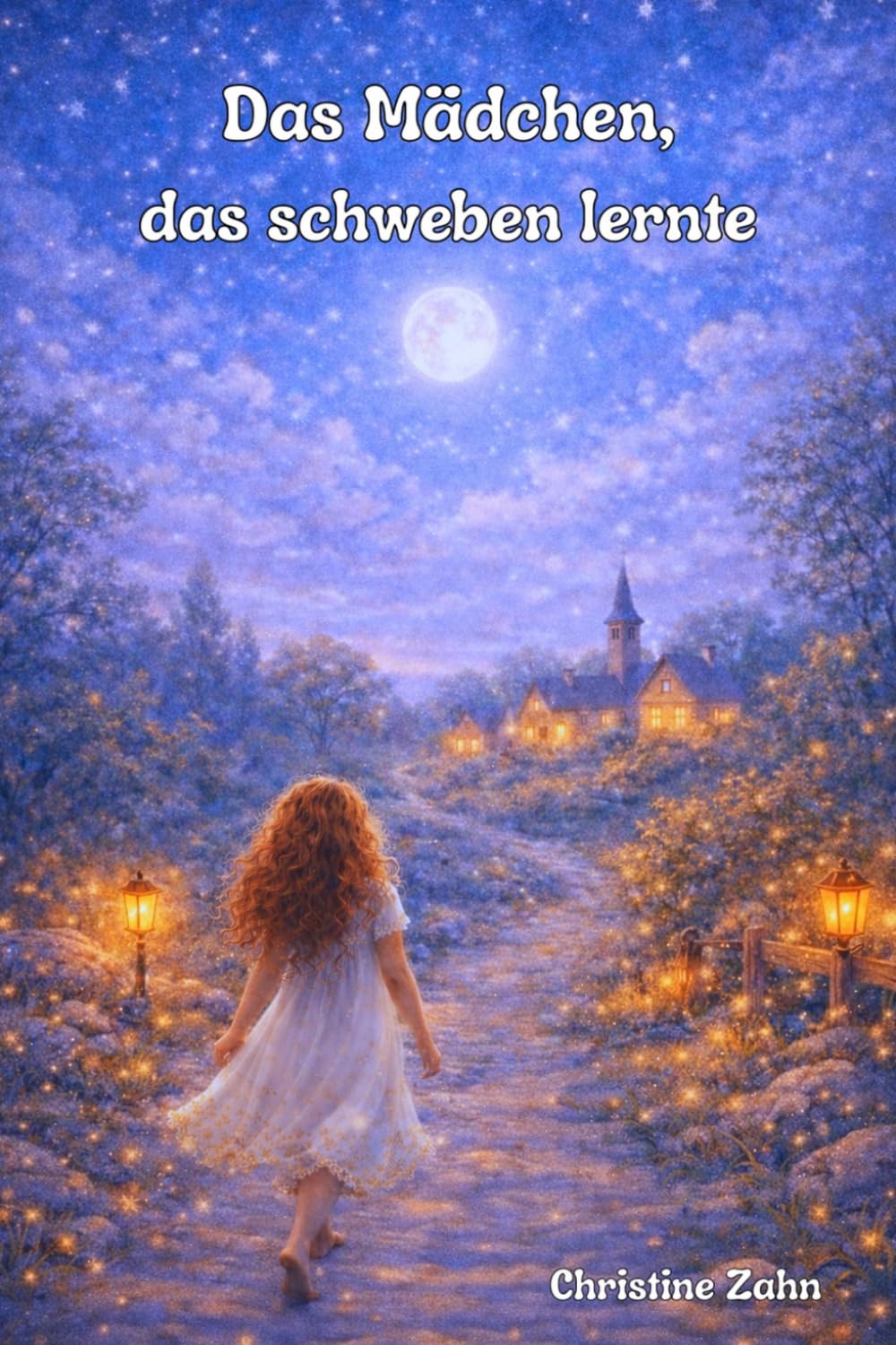 Das Mädchen, das schweben lernte: Eine Geschichte über Vertrauen, Mut und Magie des Herzens