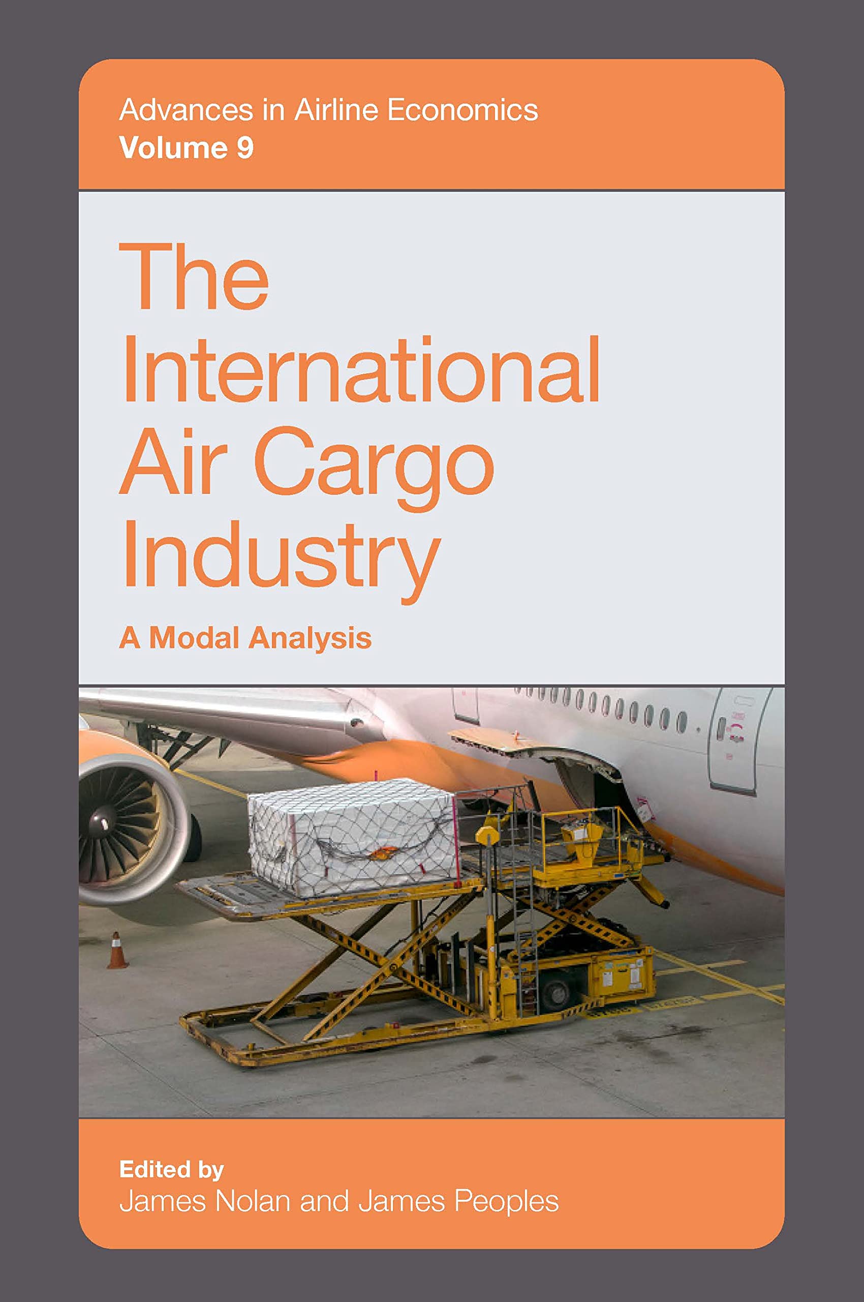 Buy The International Air Cargo Industry: A Modal Analysis: 9 (Advances in Airline Economics, 9) — BookShops.in
