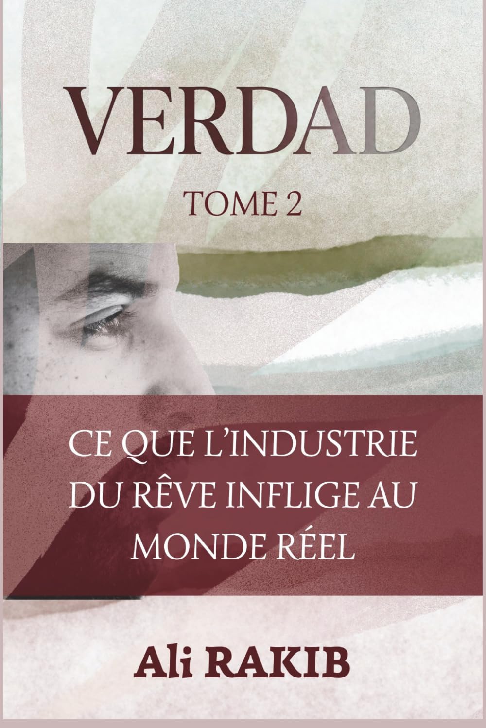 VERDAD - Tome 2: Ce que l'industrie du rêve inflige au monde réel