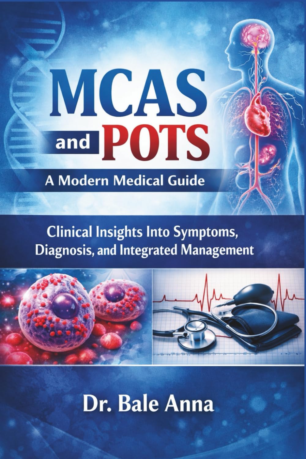 MCAS and POTS: A Modern Medical Guide: Clinical Insights Into Symptoms, Diagnosis, and Integrated Management