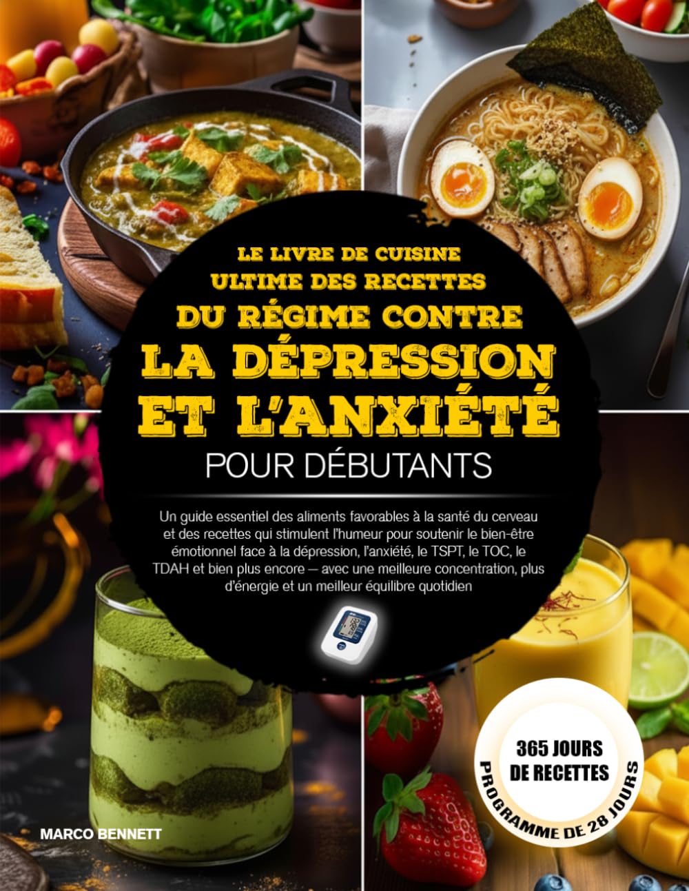LE LIVRE DE CUISINE ULTIME DES RECETTES DU RÉGIME CONTRE LA DÉPRESSION ET L’ANXIÉTÉ POUR DÉBUTANTS: Un guide essentiel des aliments favorables à la ... soutenir le bien-être émotionnel face à la...