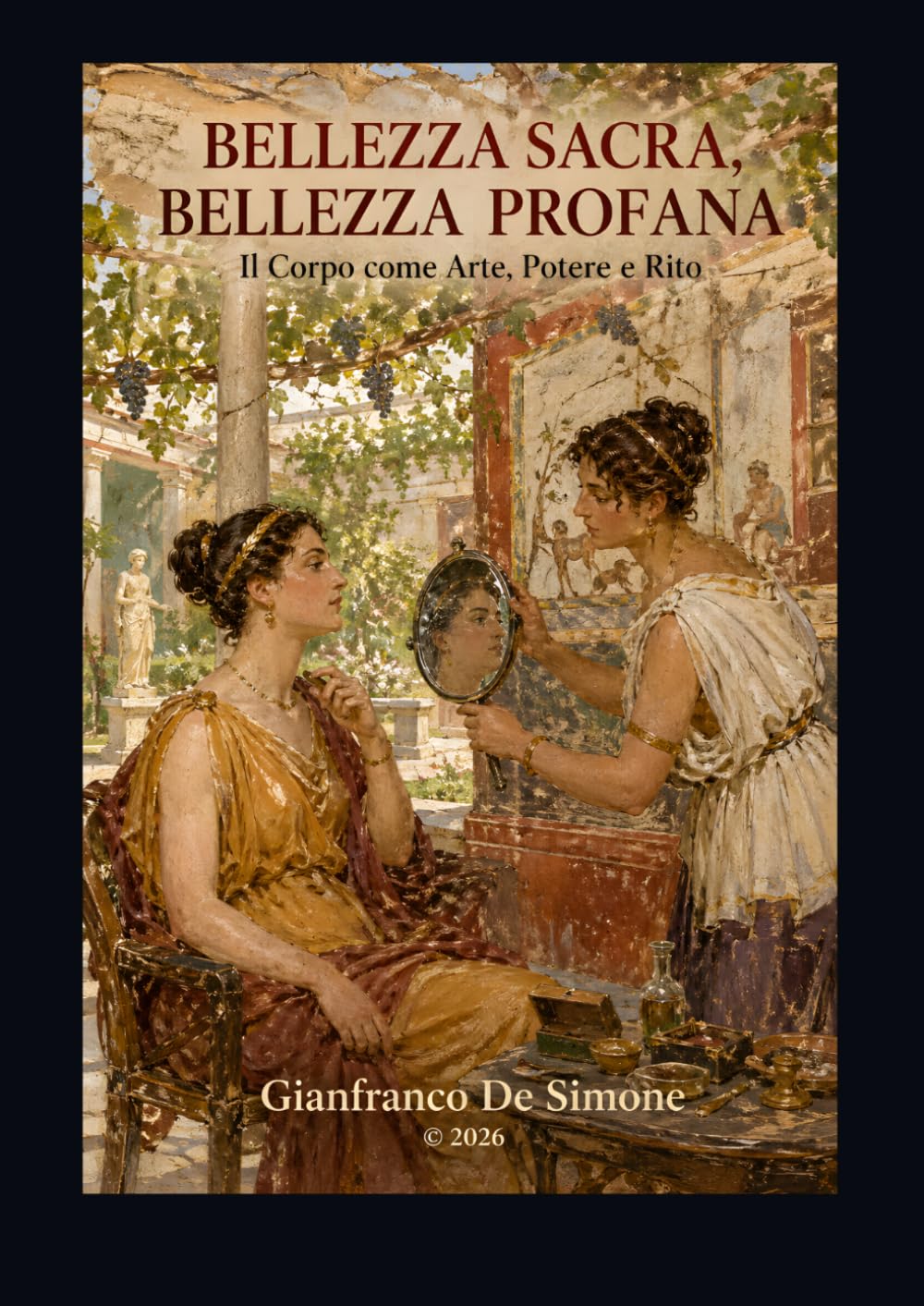 BELLEZZA SACRA, BELLEZZA PROFANA: Il Corpo come Arte, Potere e Rito (Storia delle Scienze applicate e della Tecnologia)