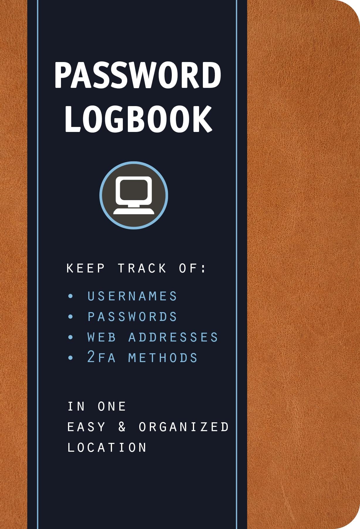 Password Logbook (Cognac Leatherette): Keep Track of Usernames, Passwords, Web Addresses, and 2FA Methods in One Easy & Organized Location