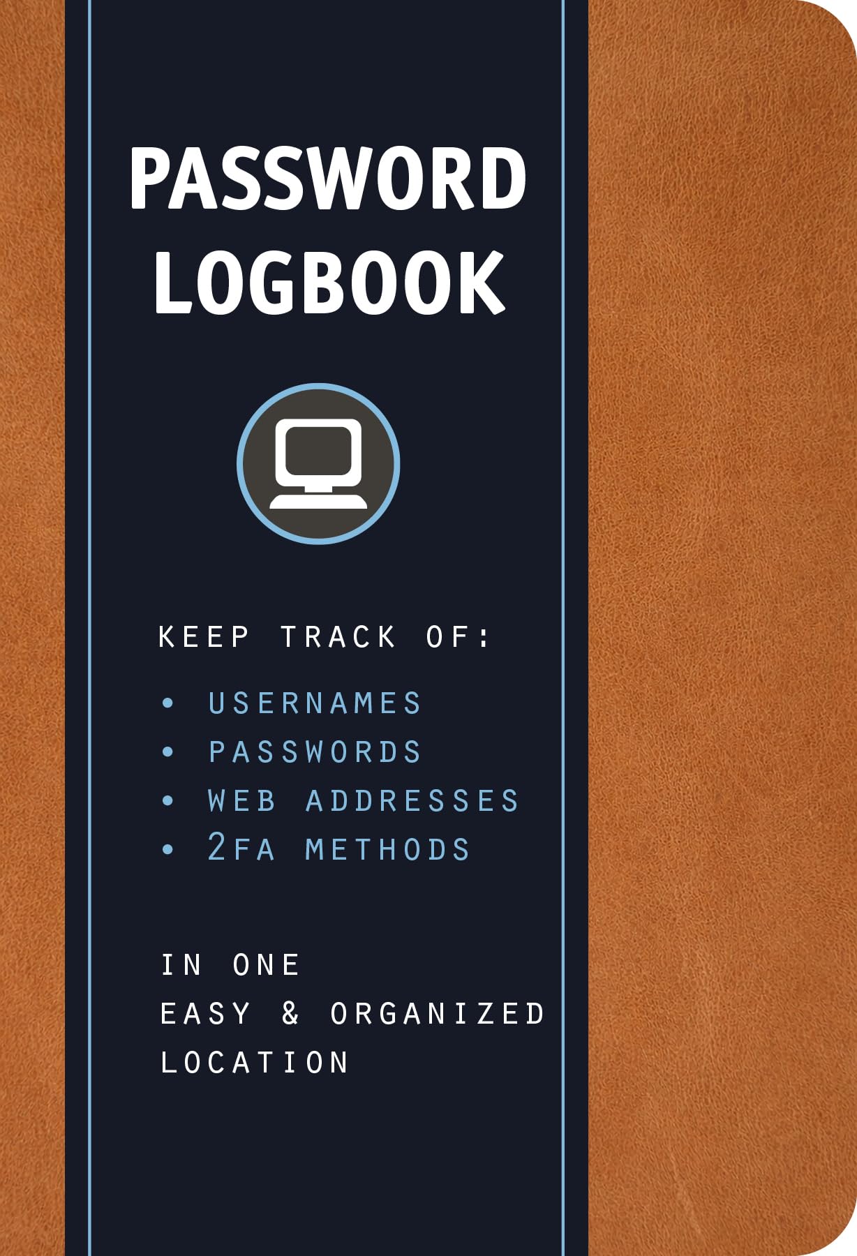 Password Logbook (Cognac Leatherette): Keep Track of Usernames, Passwords, Web Addresses, and 2FA Methods in One Easy & Organized Location