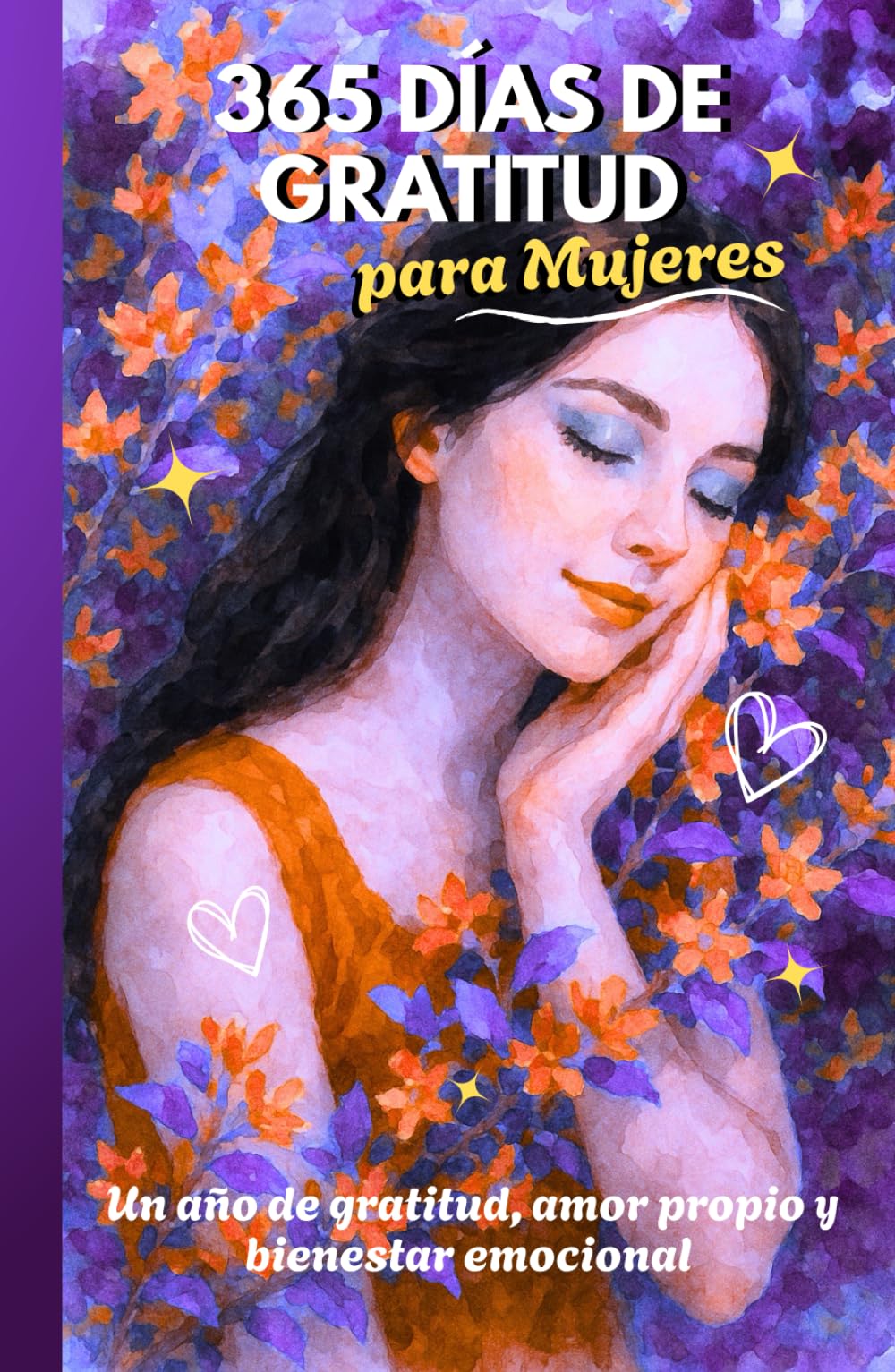 365 Días de Gratitud para Mujeres: Un año de gratitud, amor propio y bienestar emocional (365 días para ti)